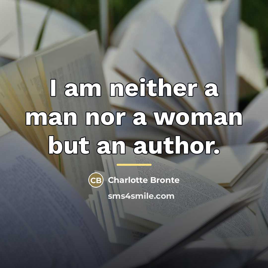 “I am neither a man nor a woman but an…” quote by Charlotte Bronte