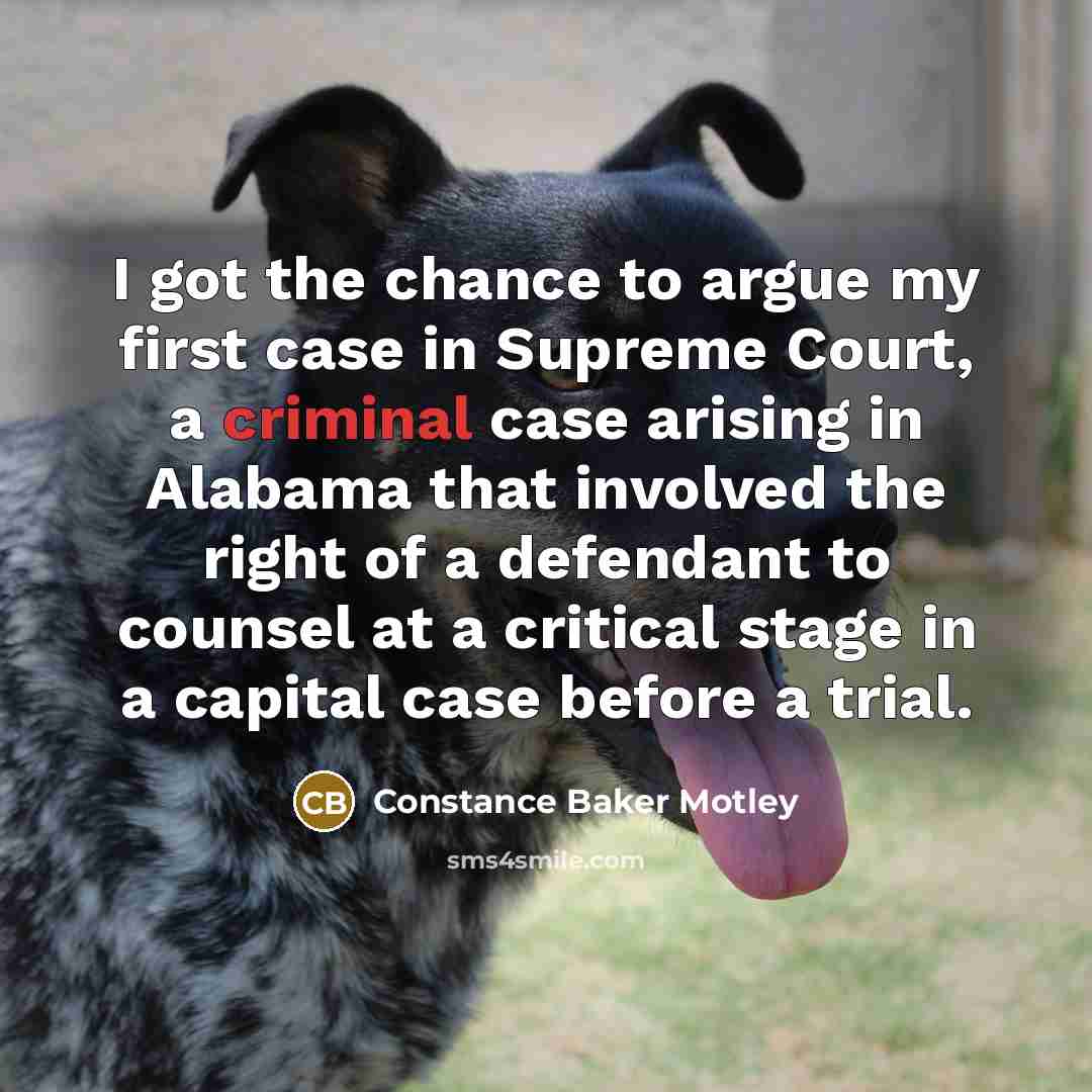 “I got the chance to argue my first case in…” quote by Constance Baker Motley
