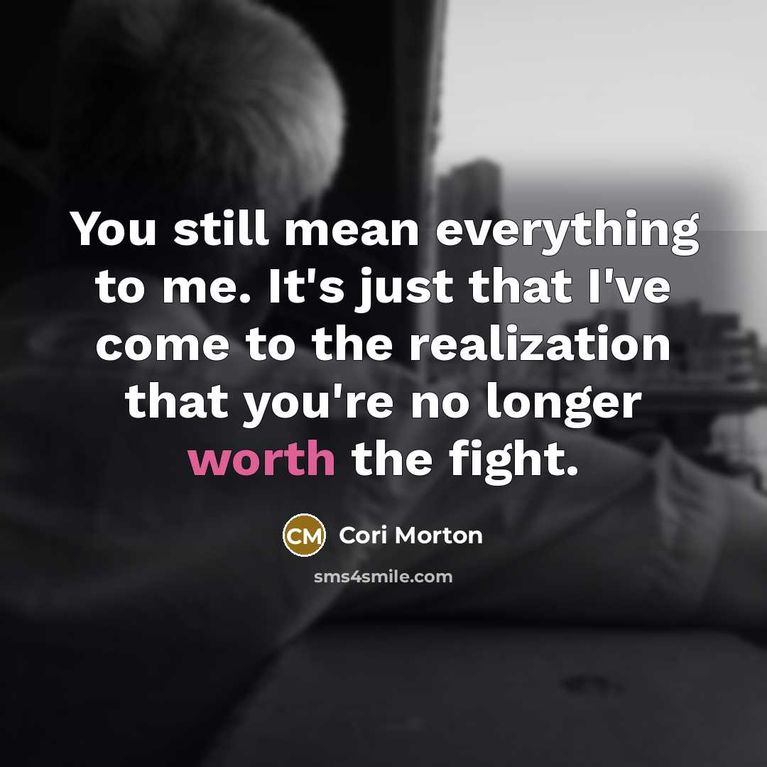 “You still mean everything to me. It's just that I've…” quote by Cori Morton