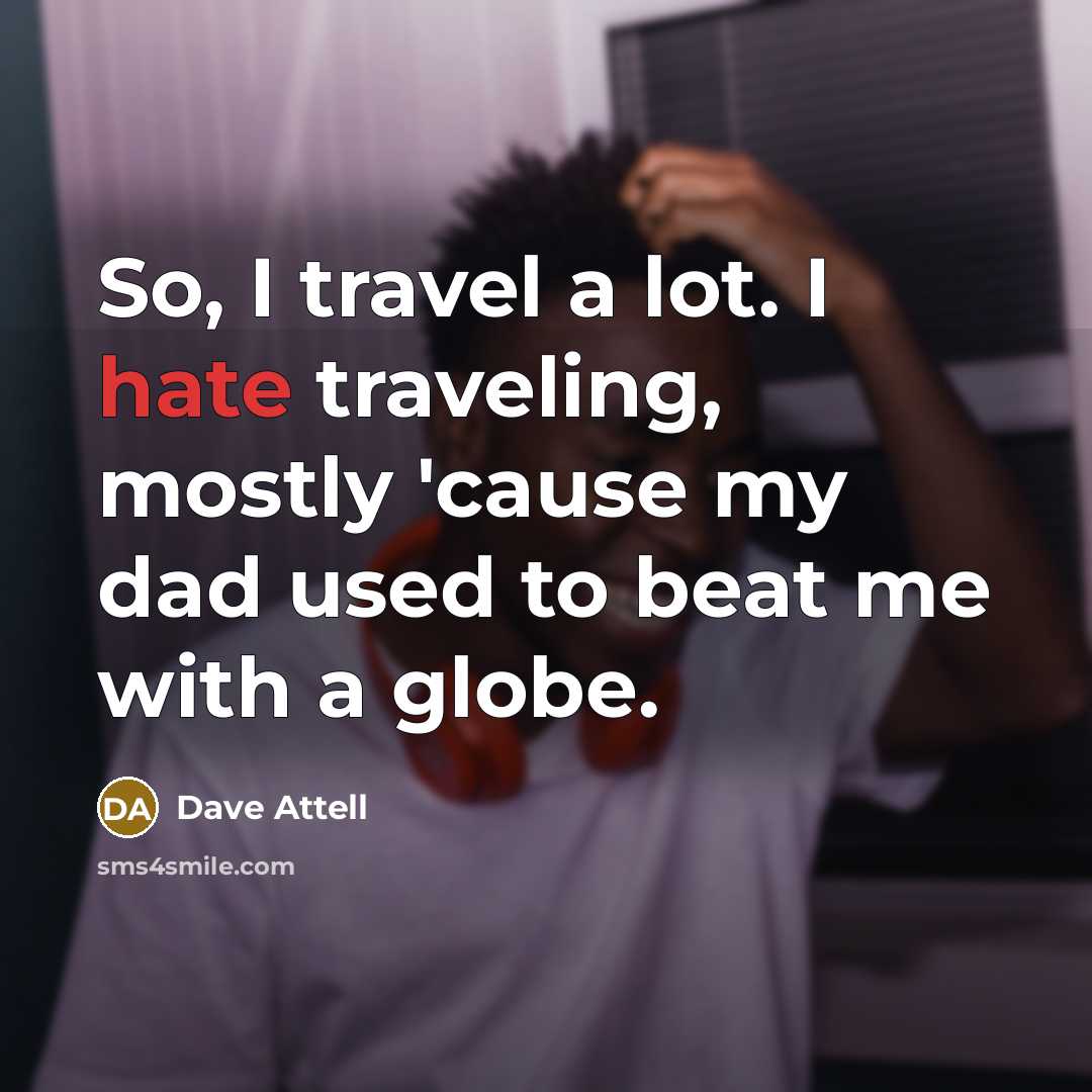 “So, I travel a lot. I hate traveling, mostly 'cause…” quote by Dave Attell