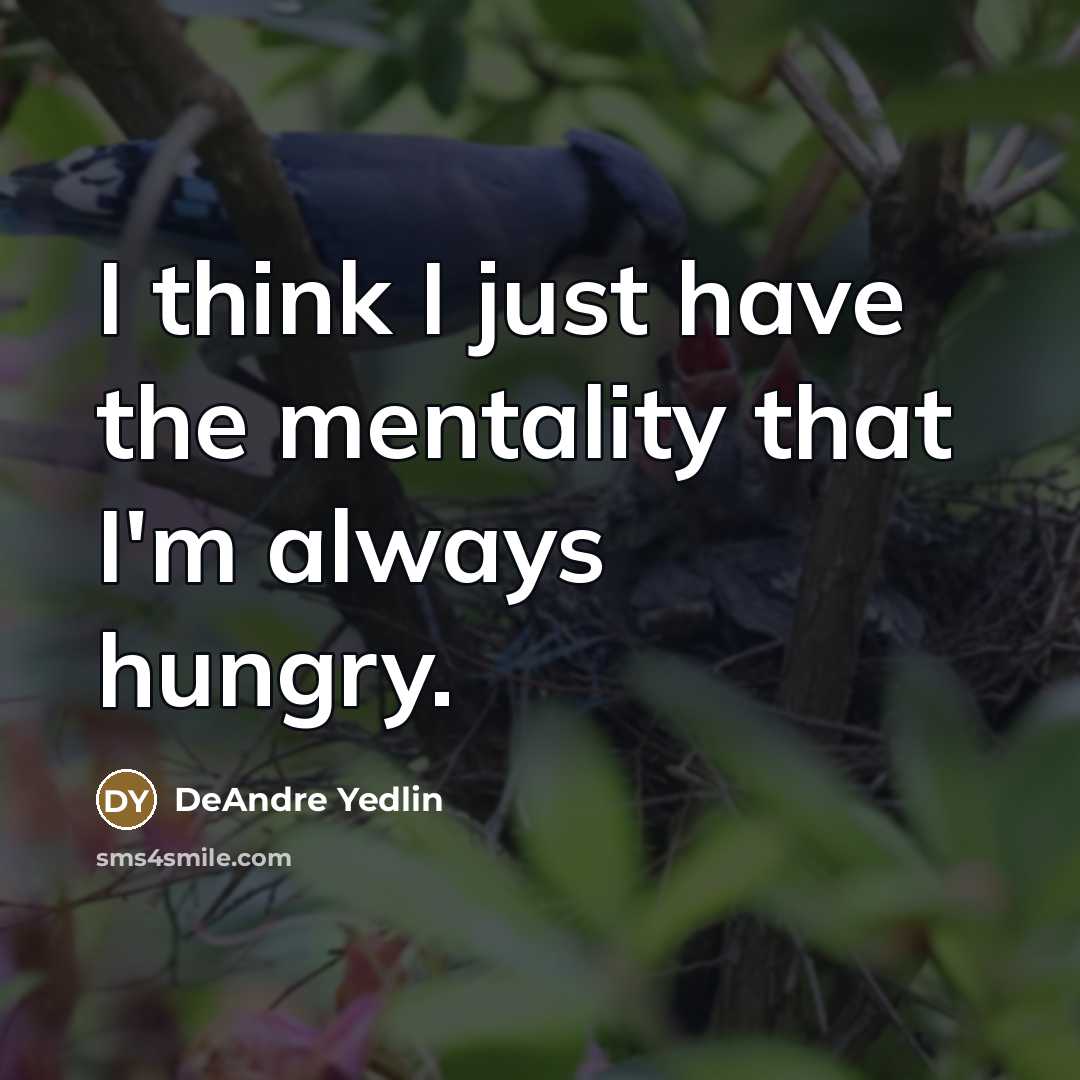 “I think I just have the mentality that I'm always…” quote by DeAndre Yedlin