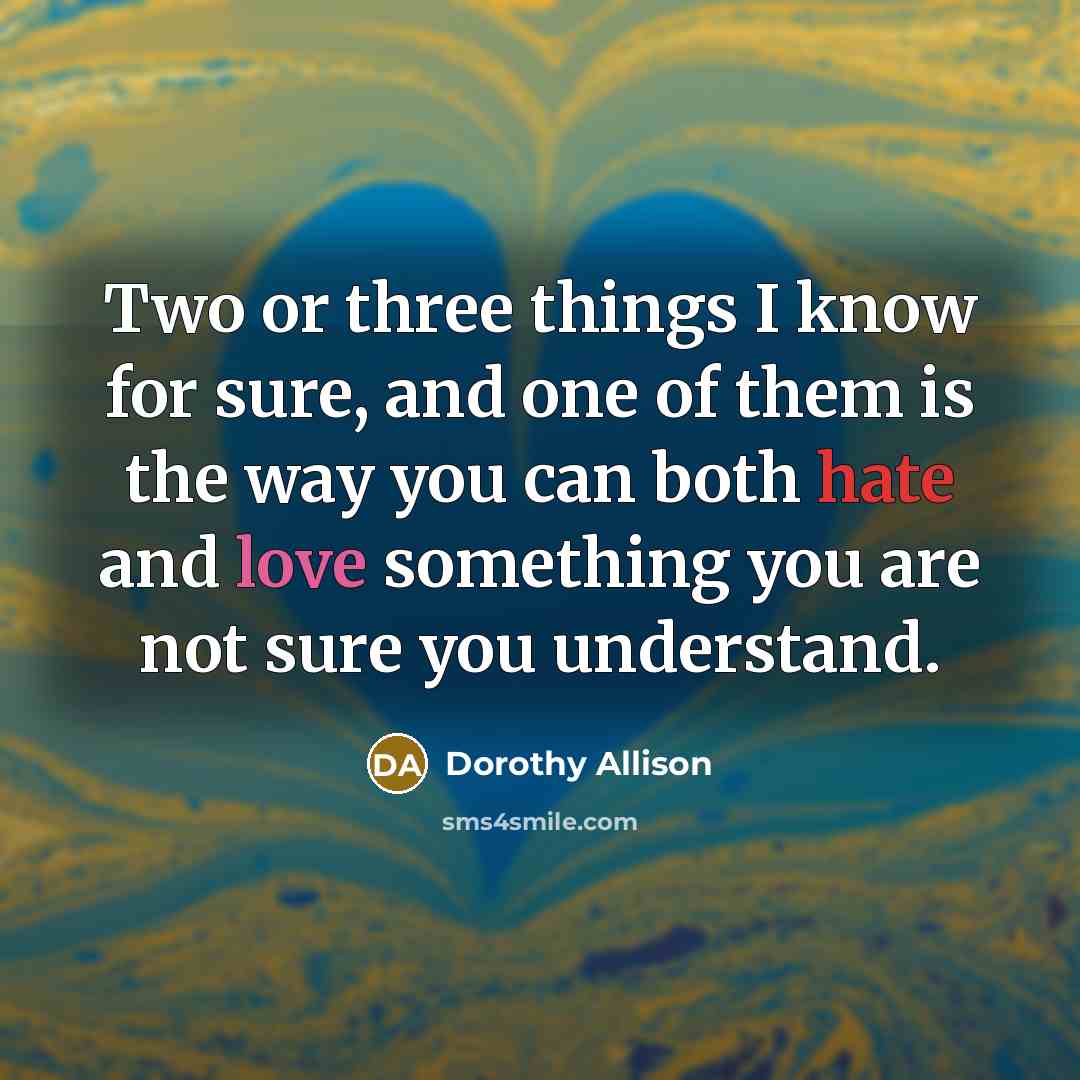 “Two or three things I know for sure, and one…” quote by Dorothy Allison