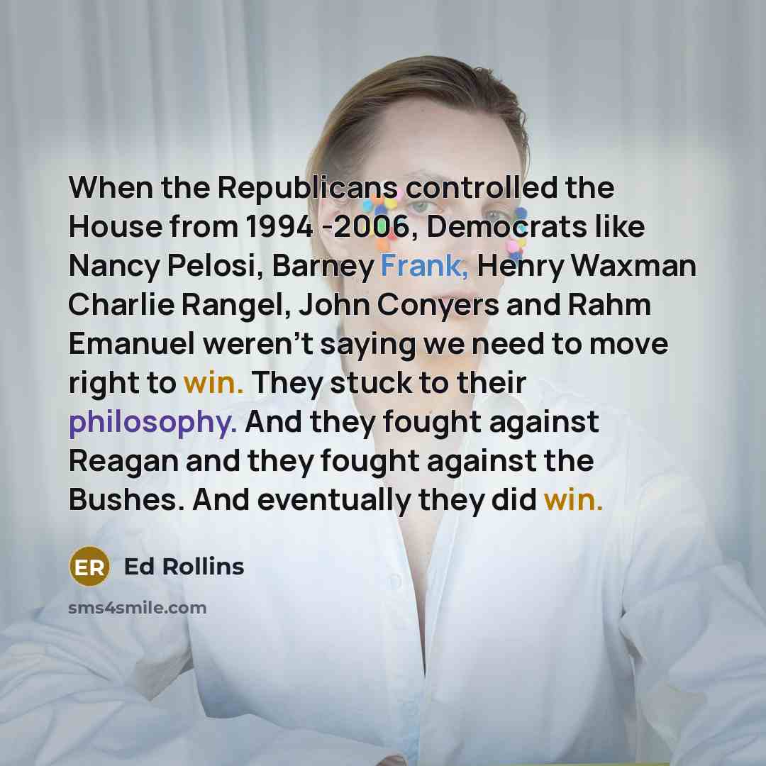 “When the Republicans controlled the House from 1994 -2006, Democrats…” quote by Ed Rollins