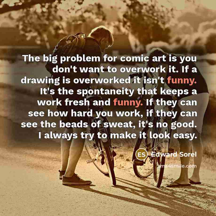 “The big problem for comic art is you don't want…” quote by Edward Sorel