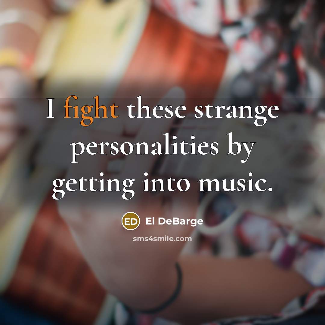 “I fight these strange personalities by getting into music.…” quote by El DeBarge