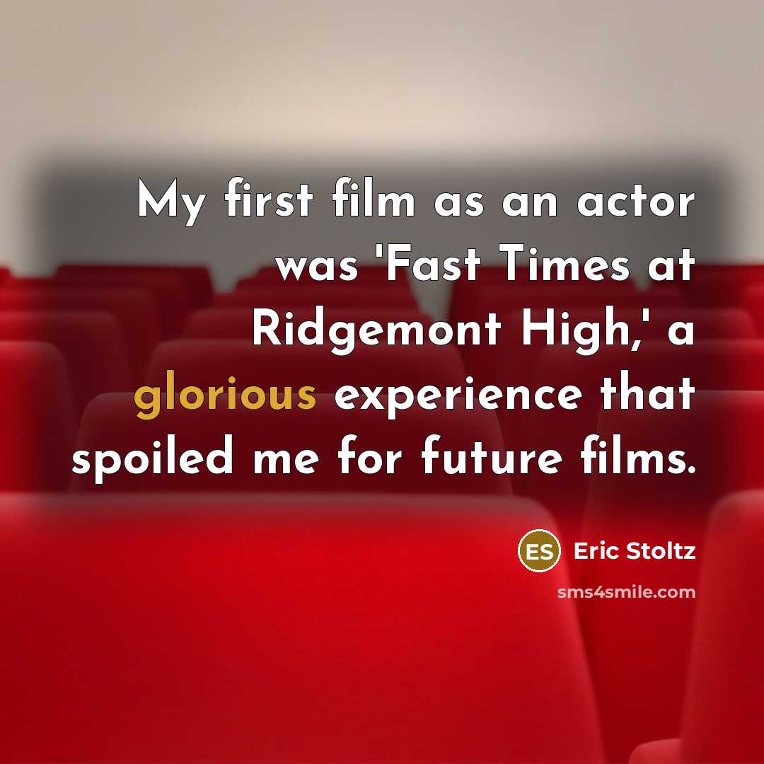 “My first film as an actor was 'Fast Times at…” quote by Eric Stoltz