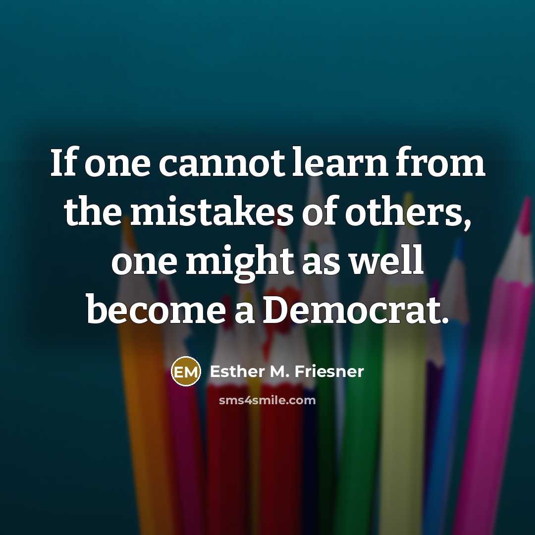 “If one cannot learn from the mistakes of others, one…” quote by Esther M. Friesner