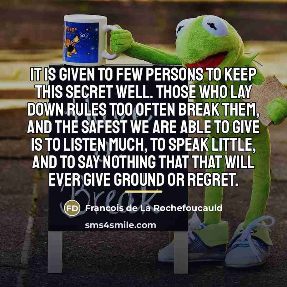 “It is given to few persons to keep this secret…” quote by Francois de La Rochefoucauld