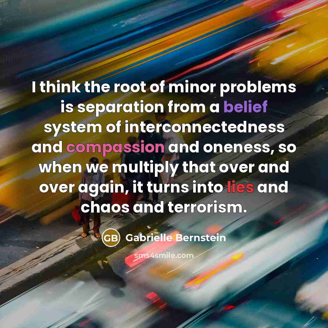 “I think the root of minor problems is separation from…” quote by Gabrielle Bernstein