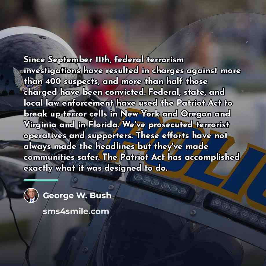 “Since September 11th, federal terrorism investigations have resulted in charges…” quote by George W. Bush