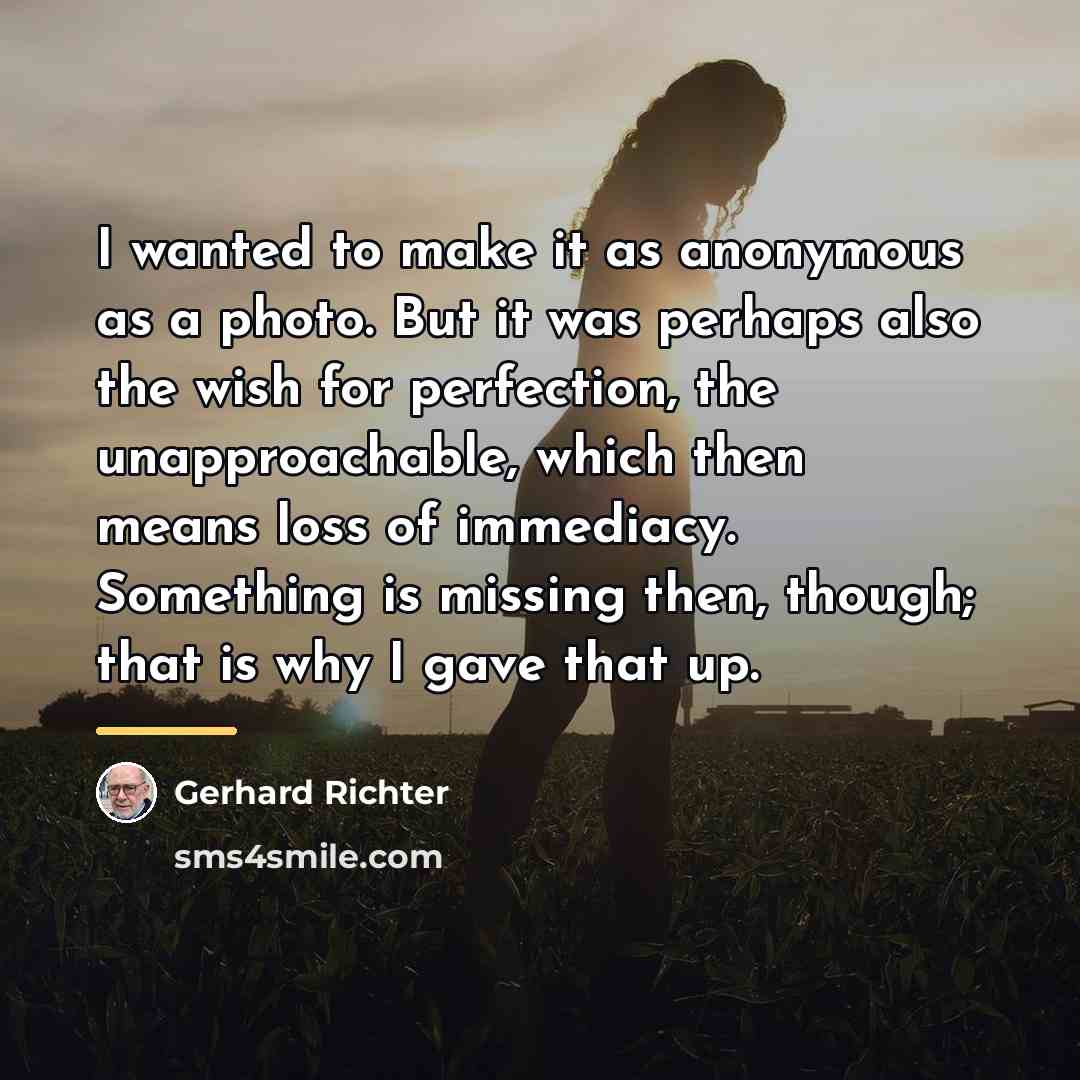 “I wanted to make it as anonymous as a photo.…” quote by Gerhard Richter