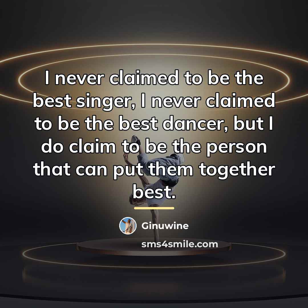 “I never claimed to be the best singer, I never…” quote by Ginuwine