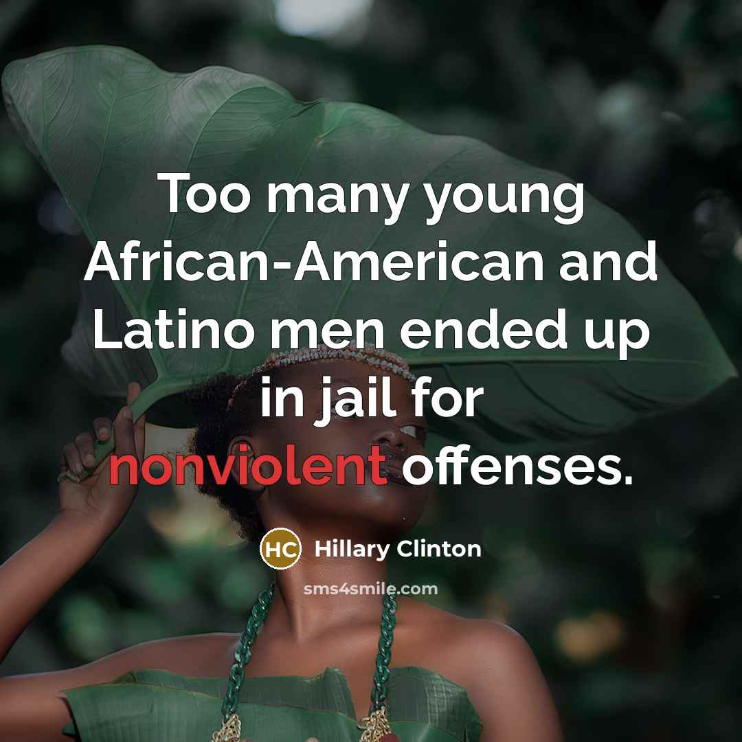 “Too many young African-American and Latino men ended up in…” quote by Hillary Clinton