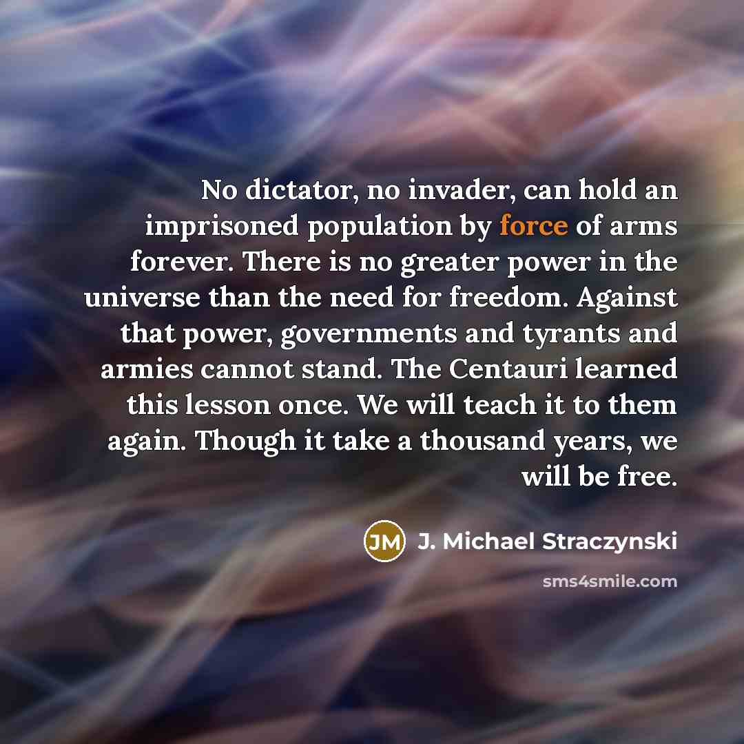 “No dictator, no invader, can hold an imprisoned population by…” quote by J. Michael Straczynski