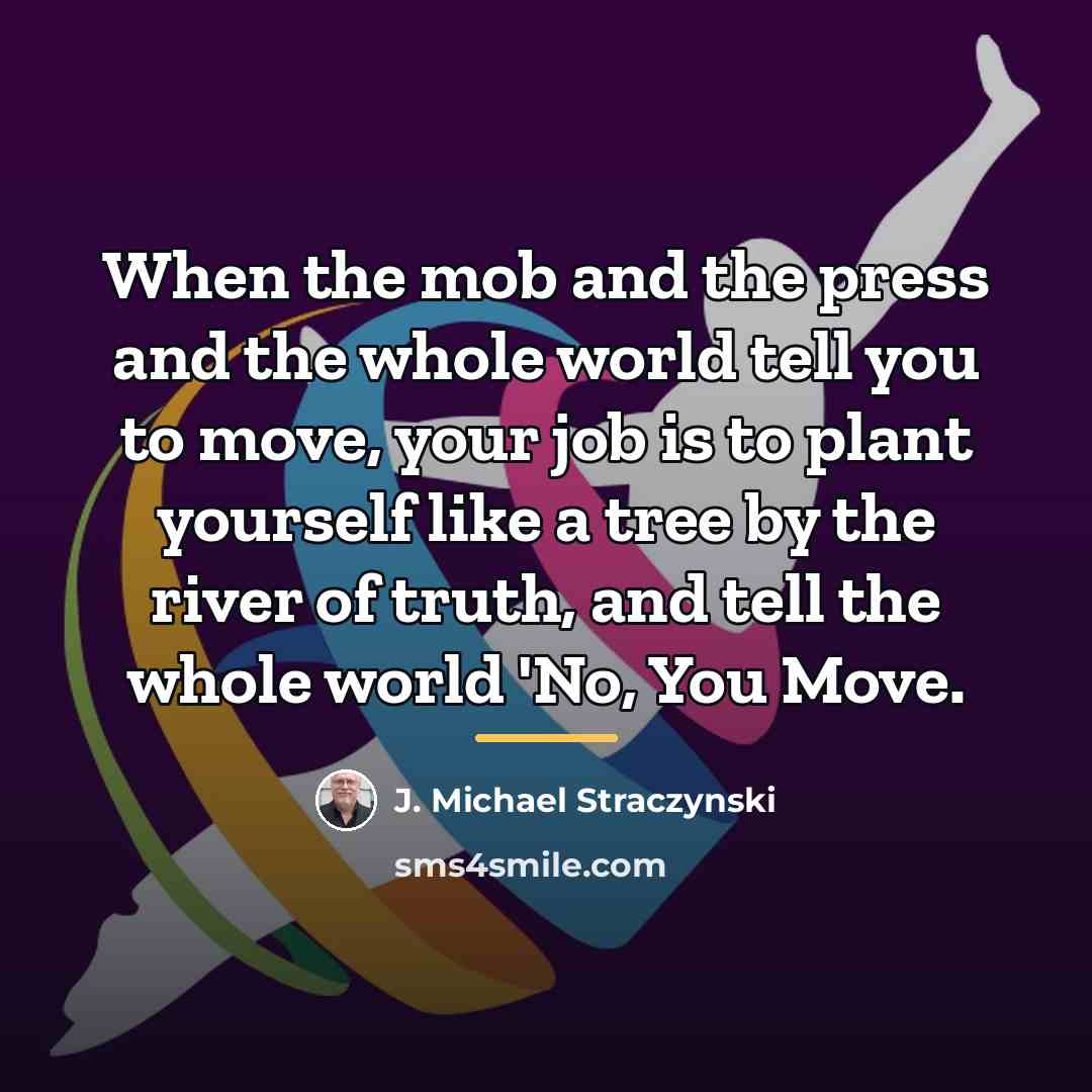 “When the mob and the press and the whole world…” quote by J. Michael Straczynski