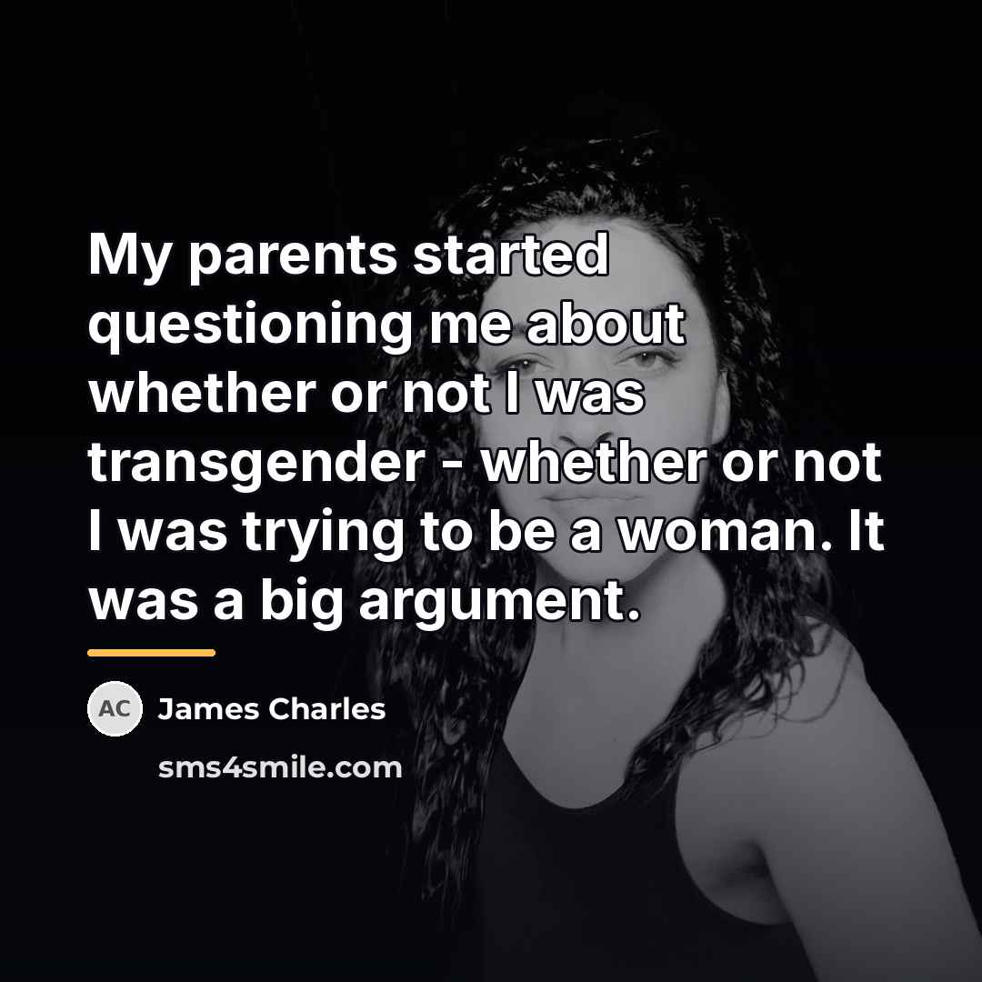 “My parents started questioning me about whether or not I…” quote by James Charles