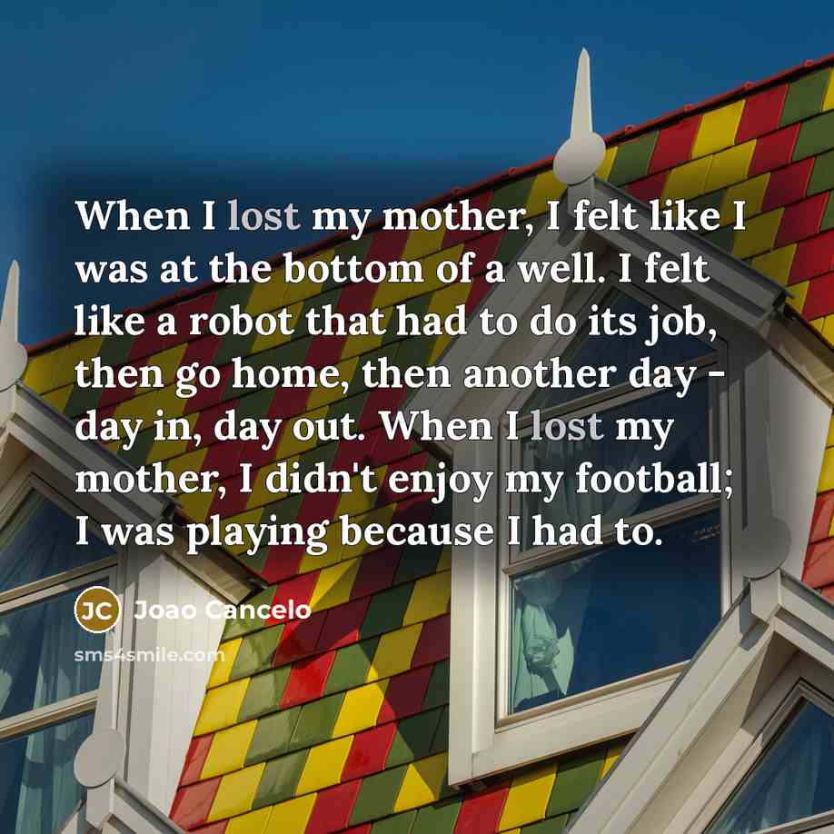 “When I lost my mother, I felt like I was…” quote by Joao Cancelo
