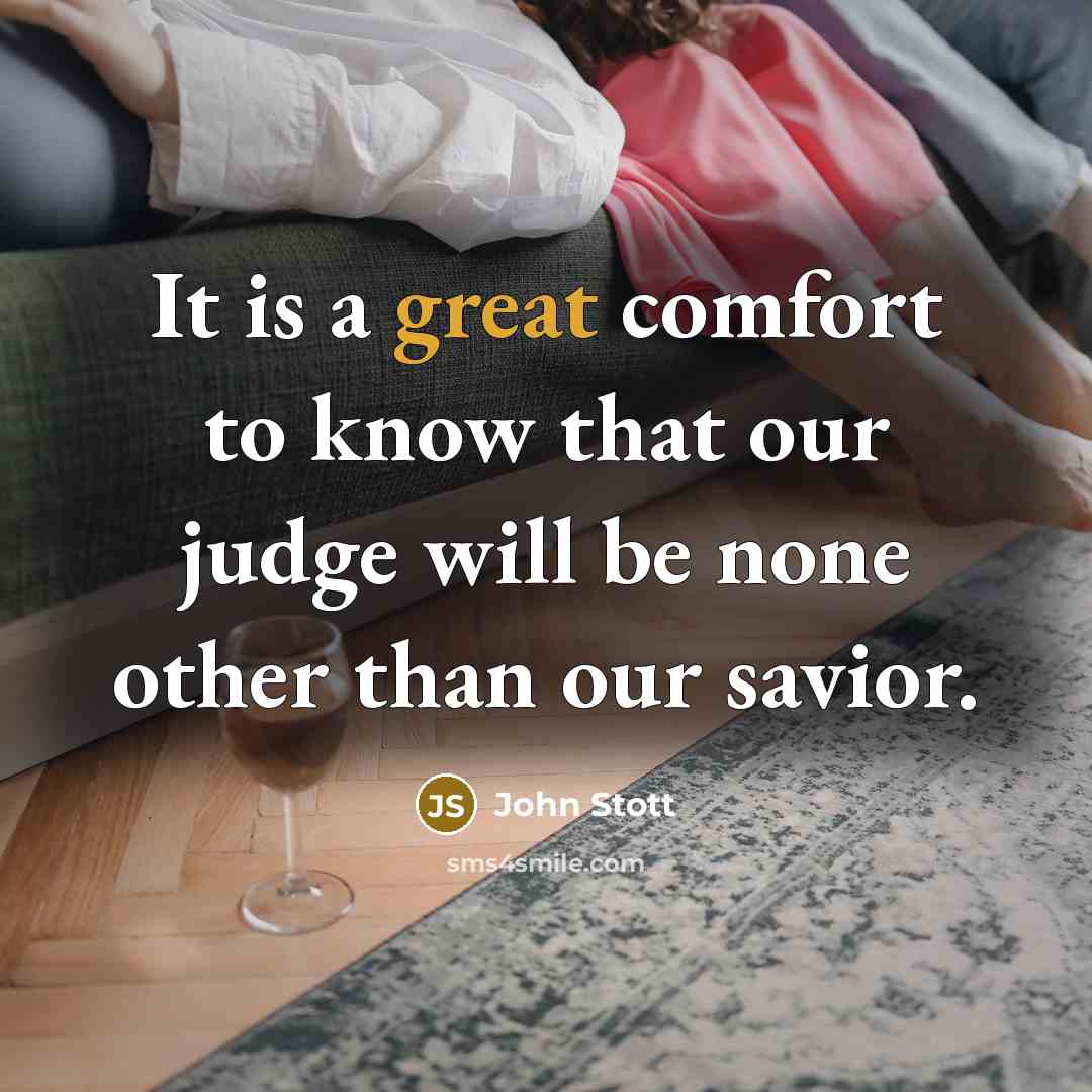 “It is a great comfort to know that our judge…” quote by John Stott
