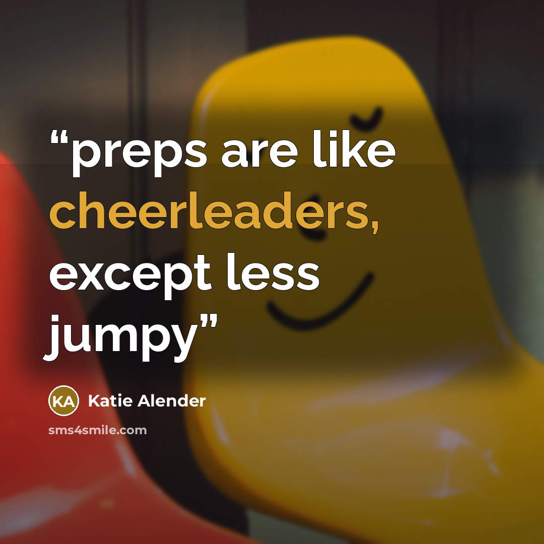 “preps are like cheerleaders, except less jumpy” quote by Katie Alender