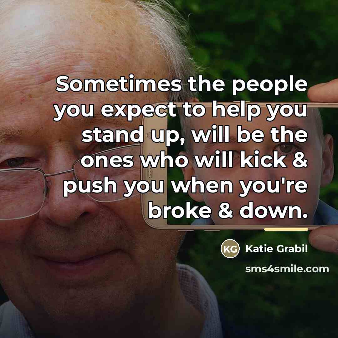 “Sometimes the people you expect to help you stand up,…” quote by Katie Grabil