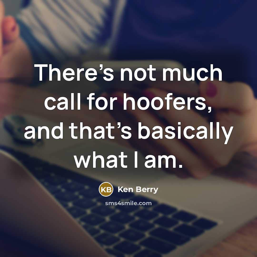 “There's not much call for hoofers, and that's basically what…” quote by Ken Berry