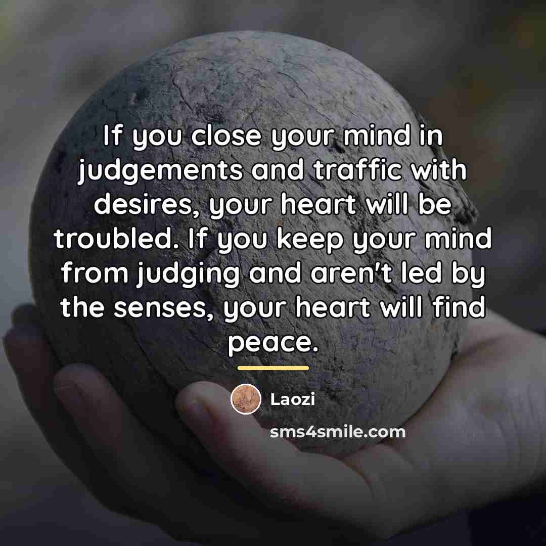 “If you close your mind in judgements and traffic with…” quote by Laozi