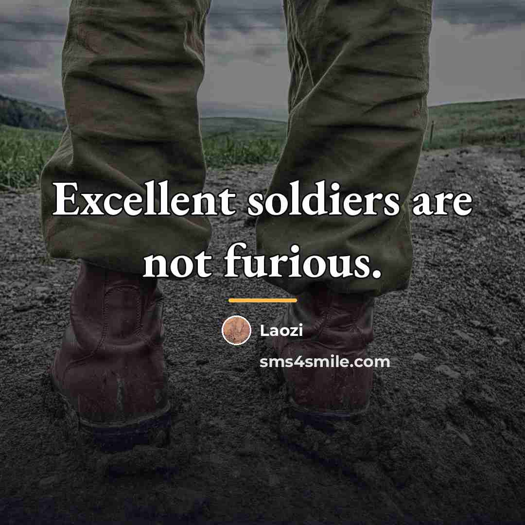 “Excellent soldiers are not furious.…” quote by Laozi