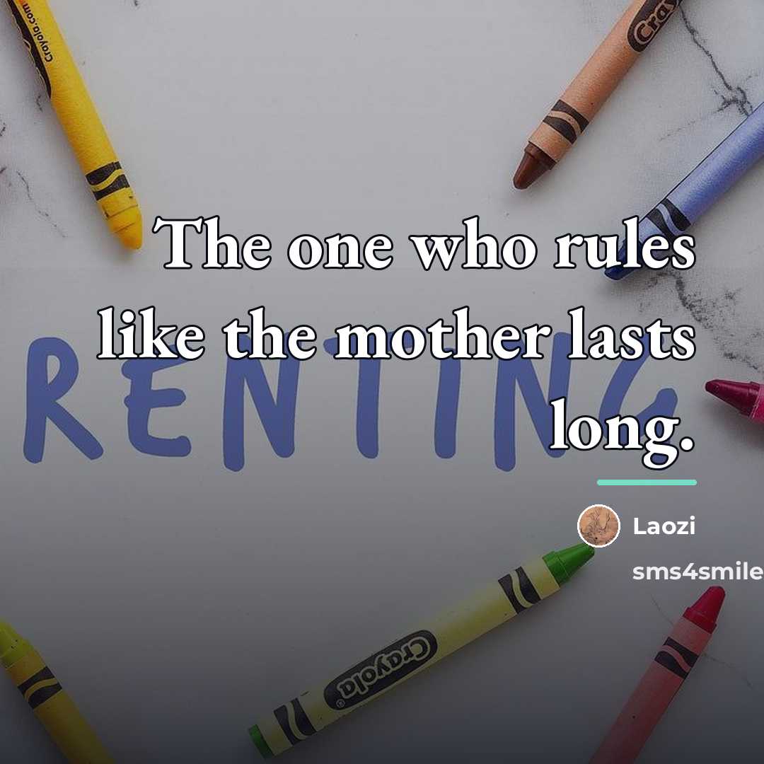 “The one who rules like the mother lasts long.…” quote by Laozi