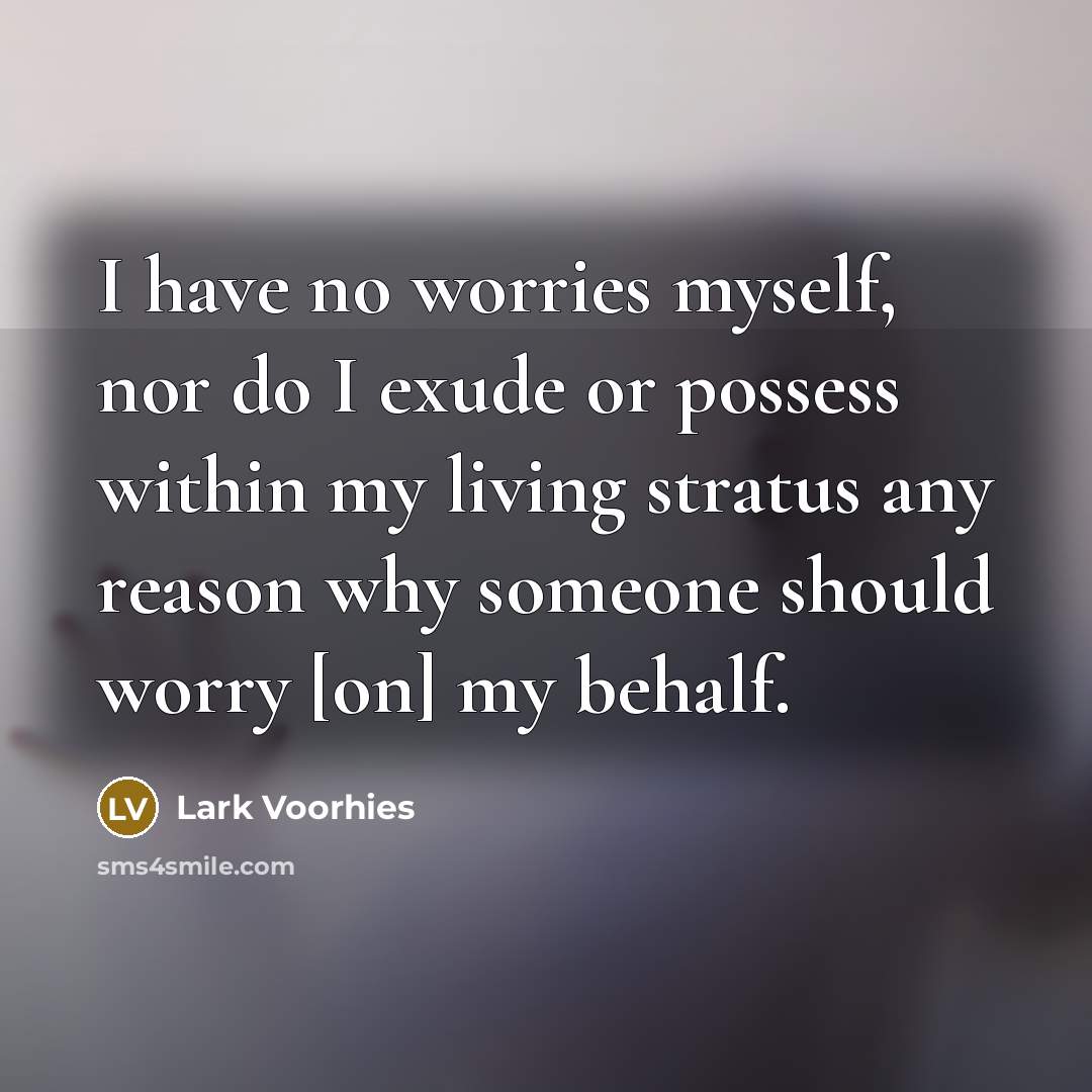 “I have no worries myself, nor do I exude or…” quote by Lark Voorhies