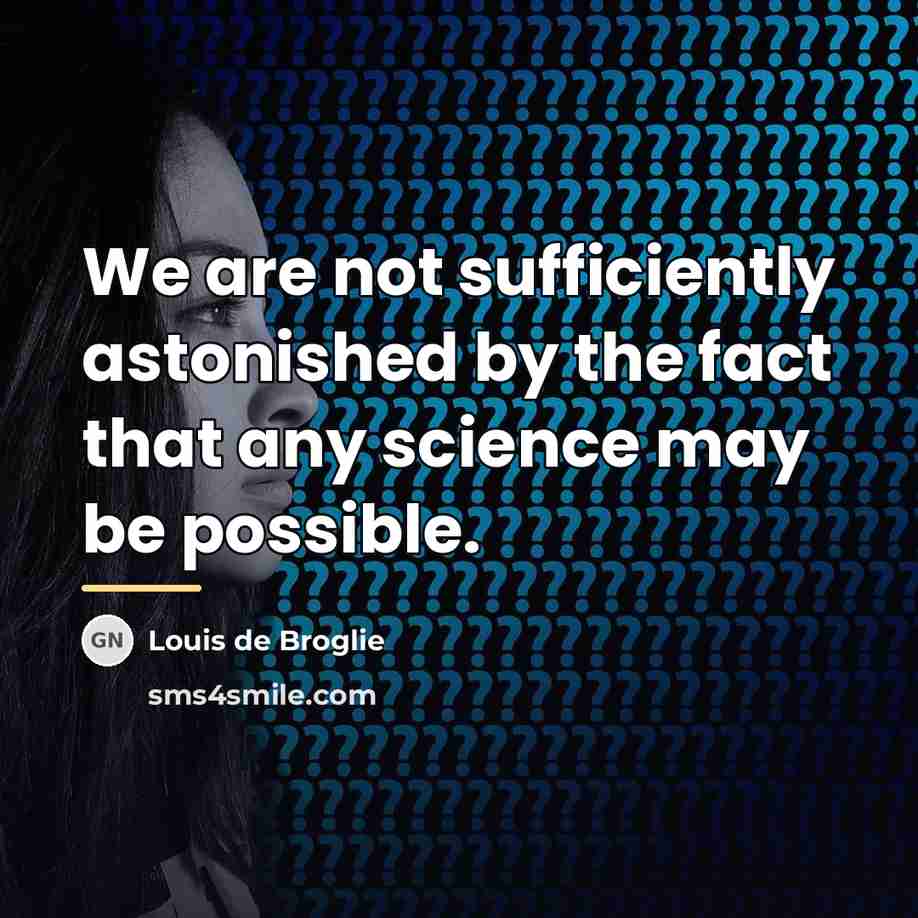 “We are not sufficiently astonished by the fact that any…” quote by Louis de Broglie