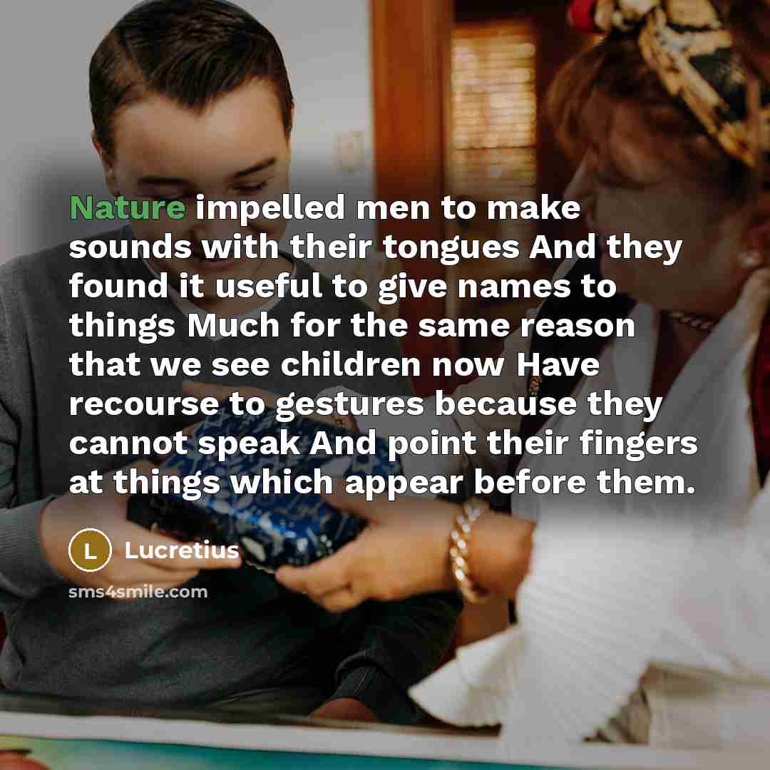 “Nature impelled men to make sounds with their tongues And…” quote by Lucretius