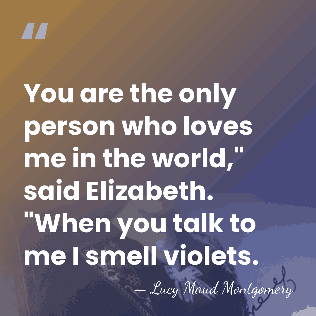 You are the only person who loves me in the world," said&hellip; - Lucy Maud Montgomery