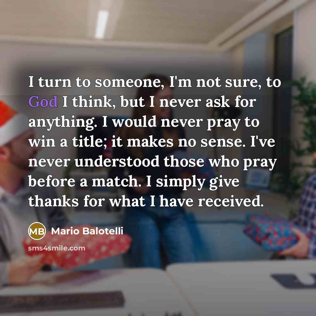 “I turn to someone, I'm not sure, to God I…” quote by Mario Balotelli