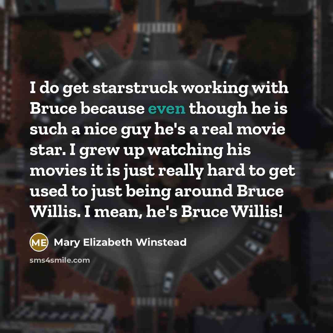 “I do get starstruck working with Bruce because even though…” quote by Mary Elizabeth Winstead
