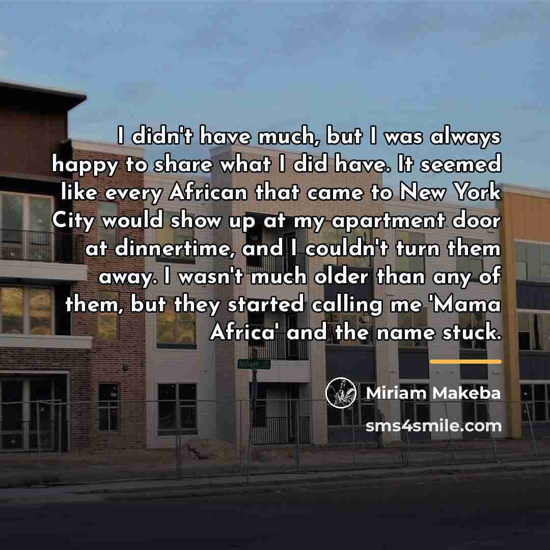 “I didn't have much, but I was always happy to…” quote by Miriam Makeba