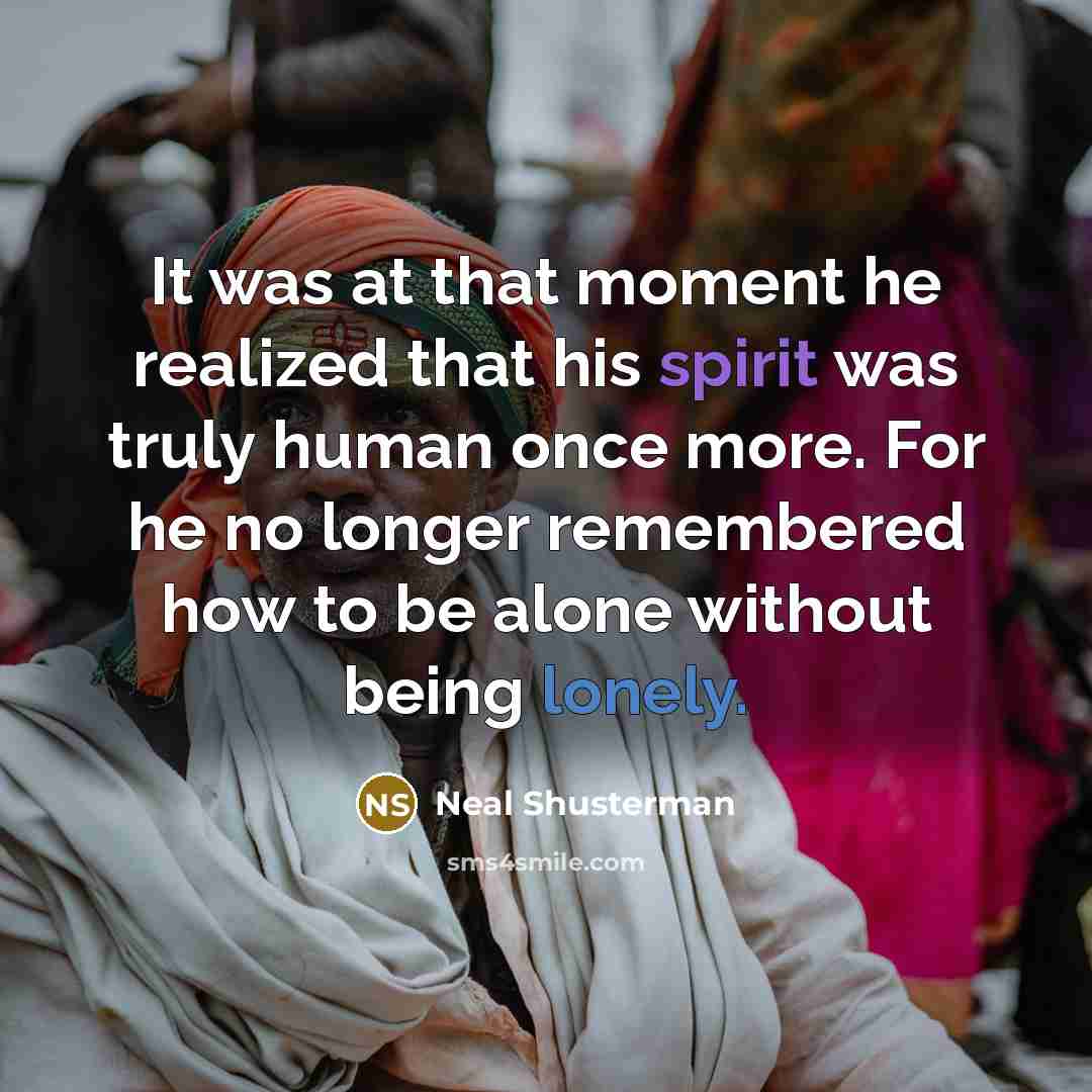 “It was at that moment he realized that his spirit…” quote by Neal Shusterman