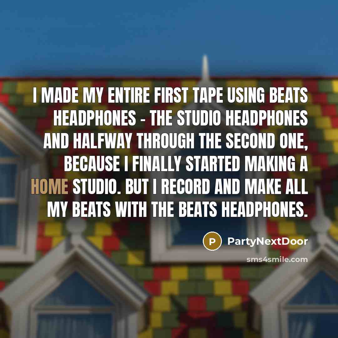 “I made my entire first tape using Beats headphones -…” quote by PartyNextDoor
