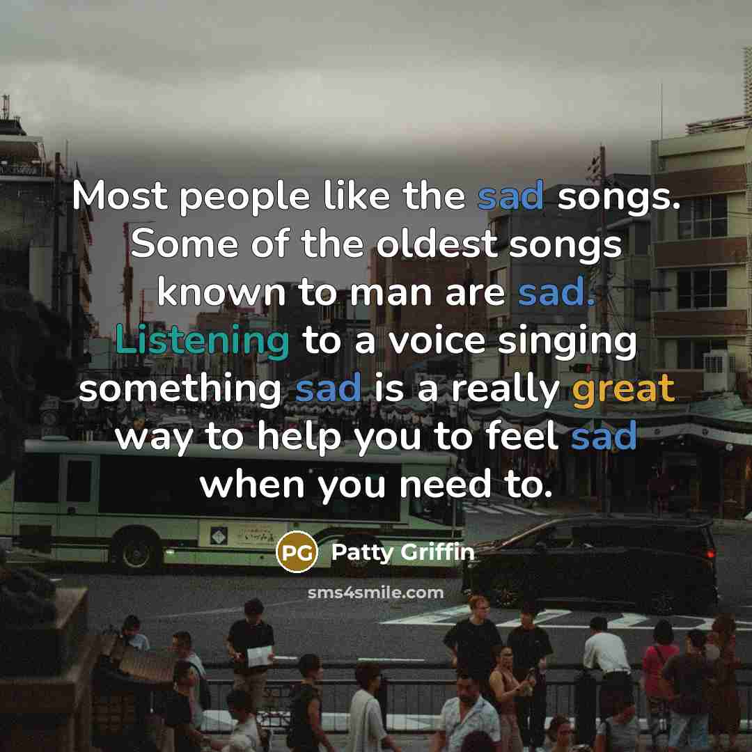 “Most people like the sad songs. Some of the oldest…” quote by Patty Griffin