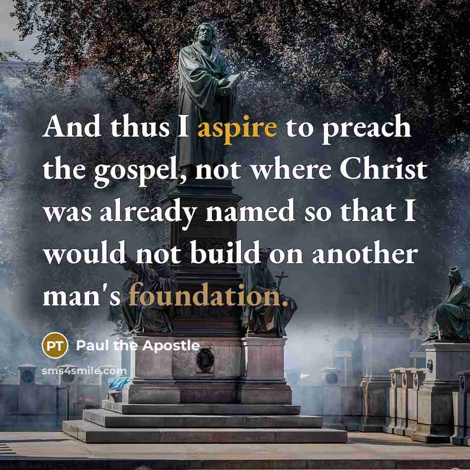 “And thus I aspire to preach the gospel, not where…” quote by Paul the Apostle