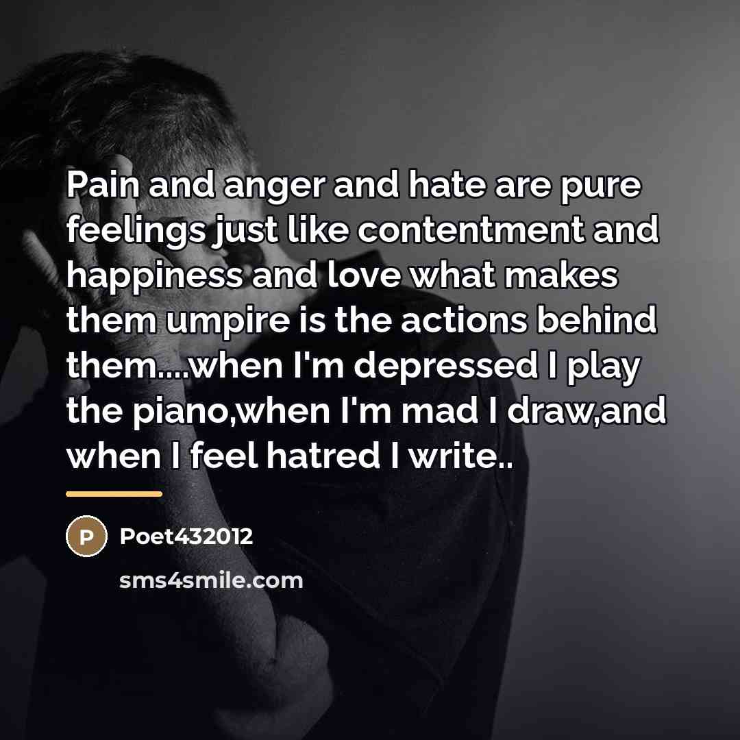 “Pain and anger and hate are pure feelings just like…” quote by Poet432012