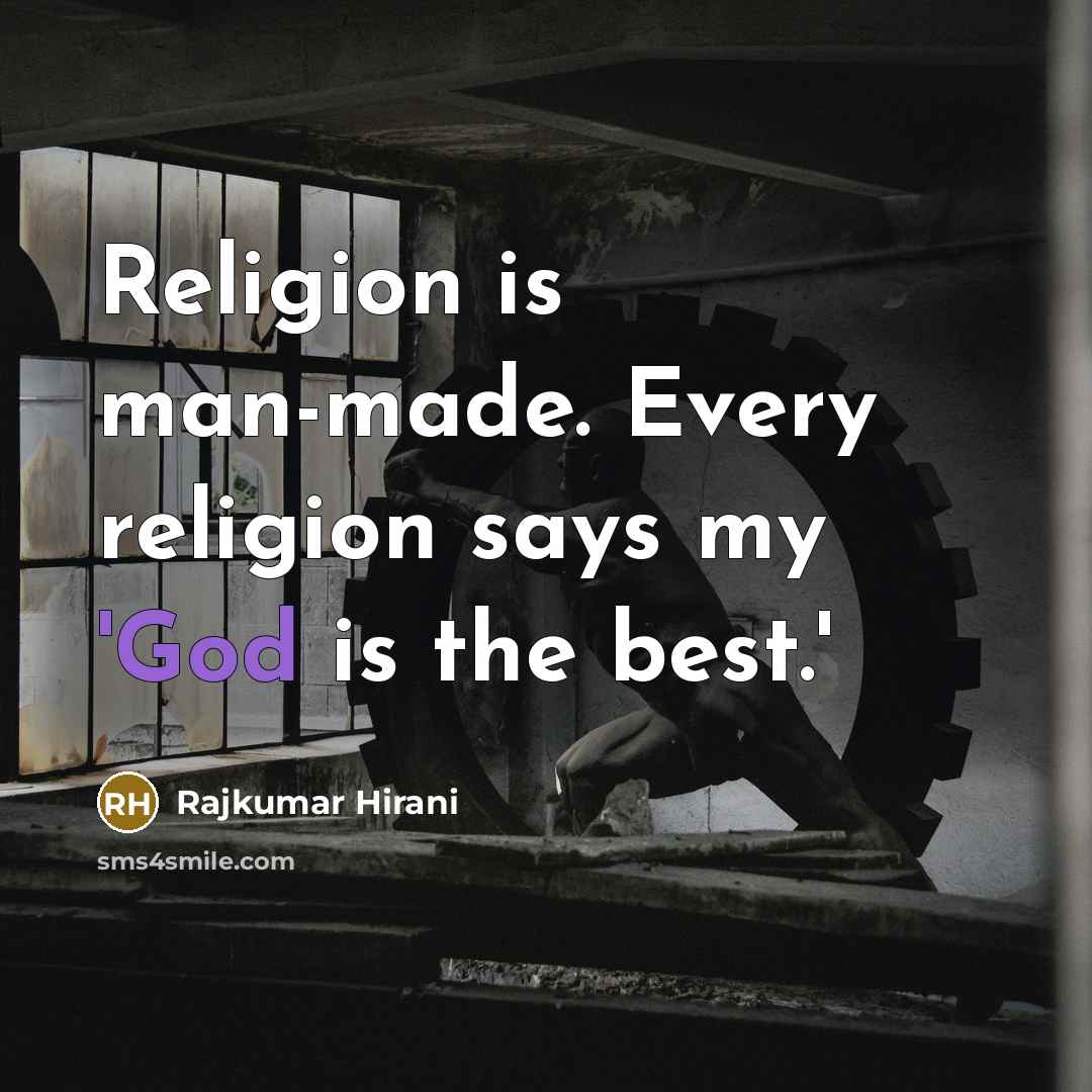 “Religion is man-made. Every religion says my 'God is the…” quote by Rajkumar Hirani