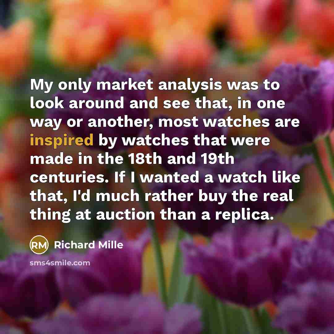 “My only market analysis was to look around and see…” quote by Richard Mille