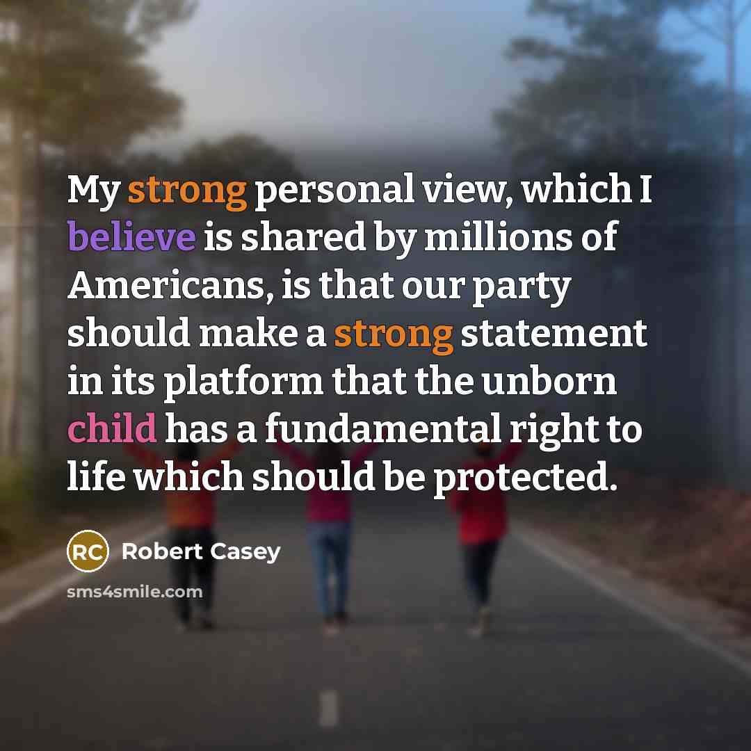 “My strong personal view, which I believe is shared by…” quote by Robert Casey
