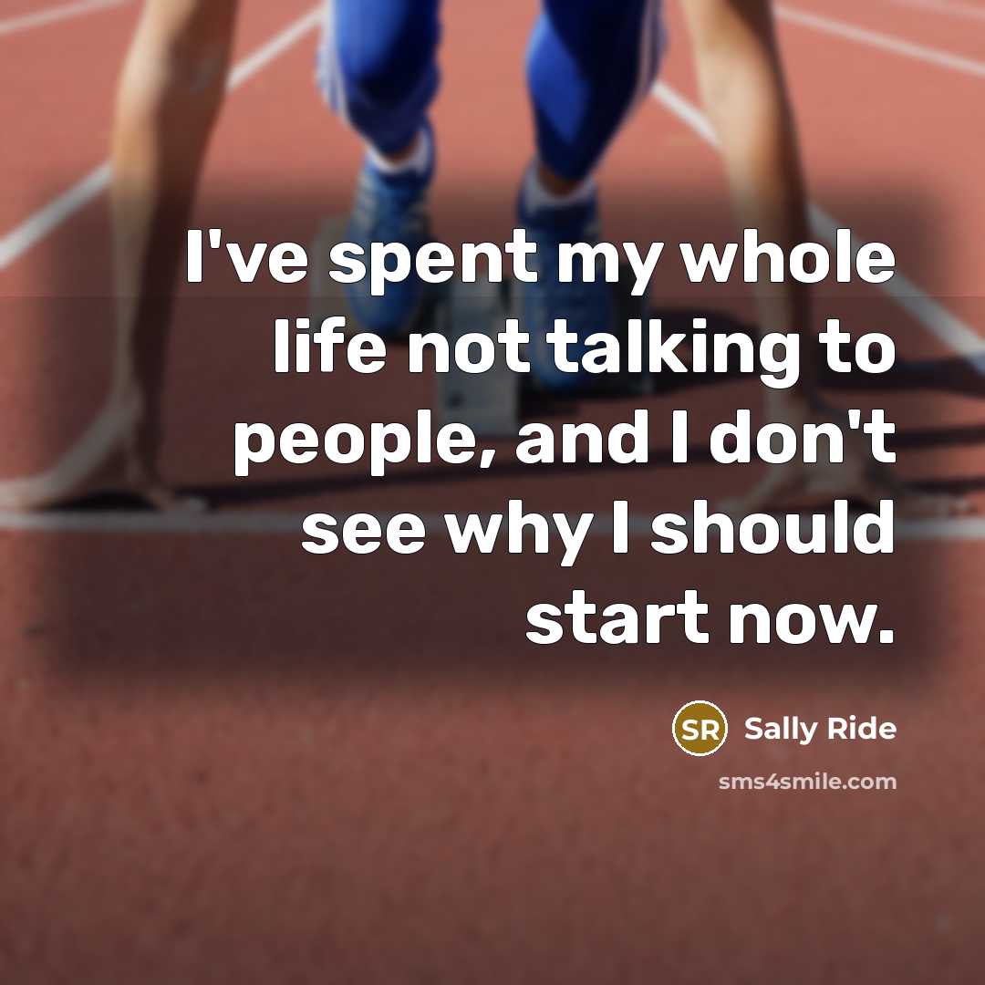 “I've spent my whole life not talking to people, and…” quote by Sally Ride