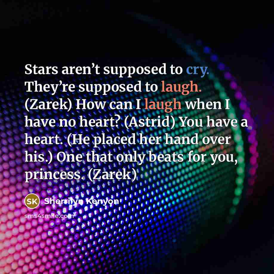 “Stars aren’t supposed to cry. They’re supposed to laugh. (Zarek)…” quote by Sherrilyn Kenyon