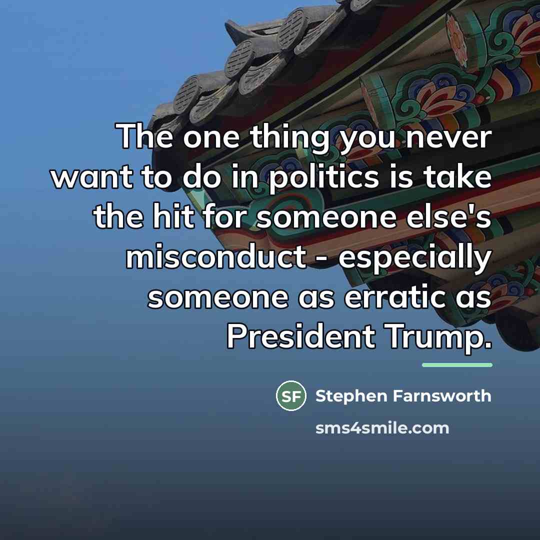 “The one thing you never want to do in politics…” quote by Stephen Farnsworth