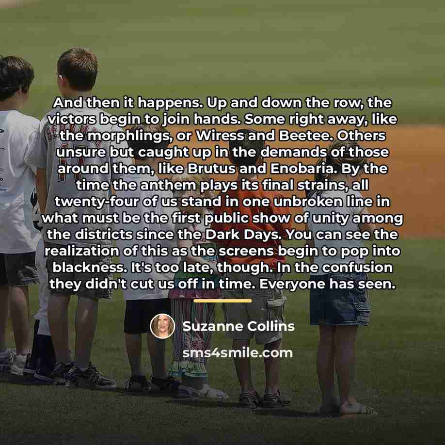 “And then it happens. Up and down the row, the…” quote by Suzanne Collins