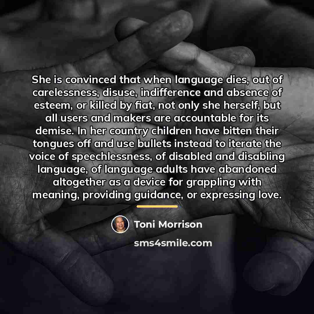 “She is convinced that when language dies, out of carelessness,…” quote by Toni Morrison