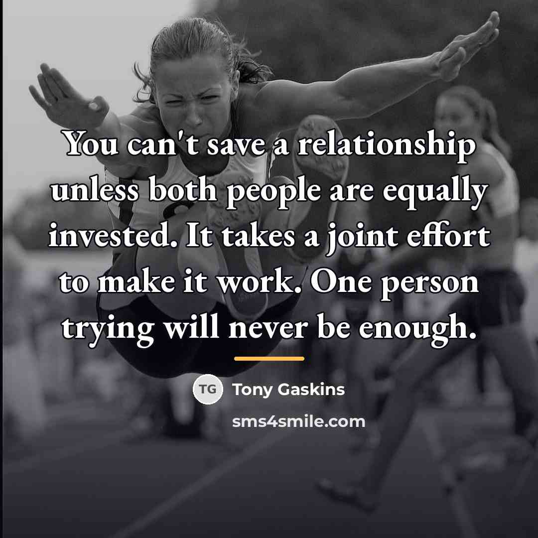 “You can't save a relationship unless both people are equally…” quote by Tony Gaskins