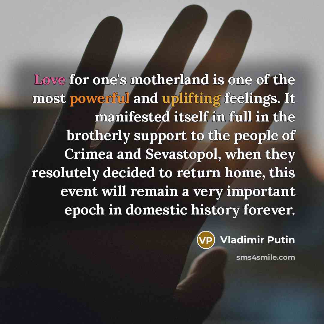 “Love for one's motherland is one of the most powerful…” quote by Vladimir Putin